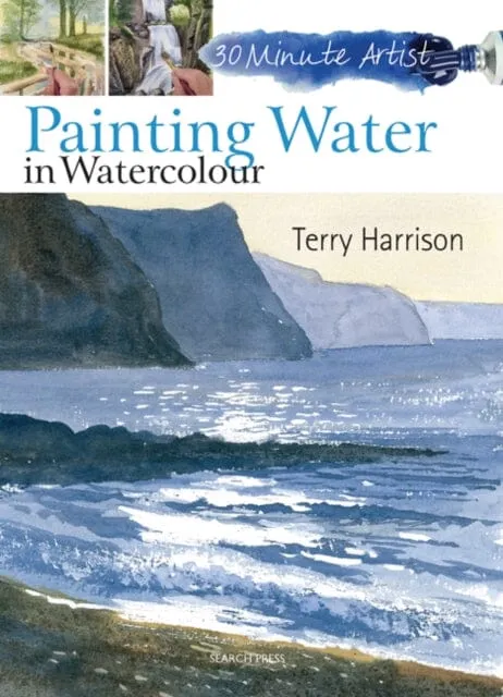 30 Minute Artist: Painting Water in Watercolour by Terry Harrison