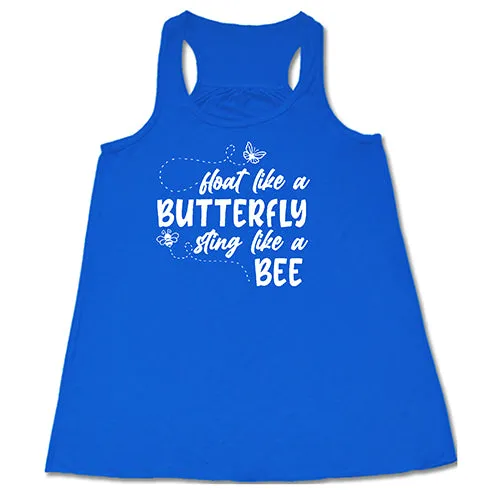 Float Like A Butterfly Sting Like A Bee Shirt