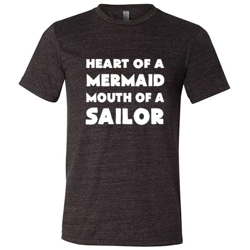 Heart of A Mermaid, Mouth of A Sailor Shirt Unisex