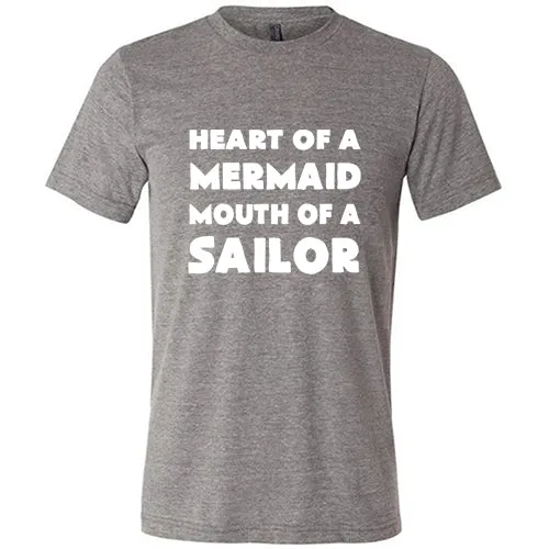 Heart of A Mermaid, Mouth of A Sailor Shirt Unisex