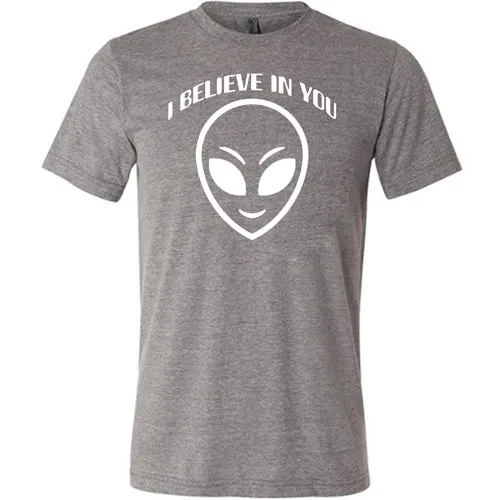 I Believe In You Shirt Unisex