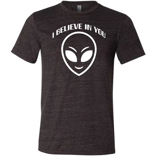 I Believe In You Shirt Unisex