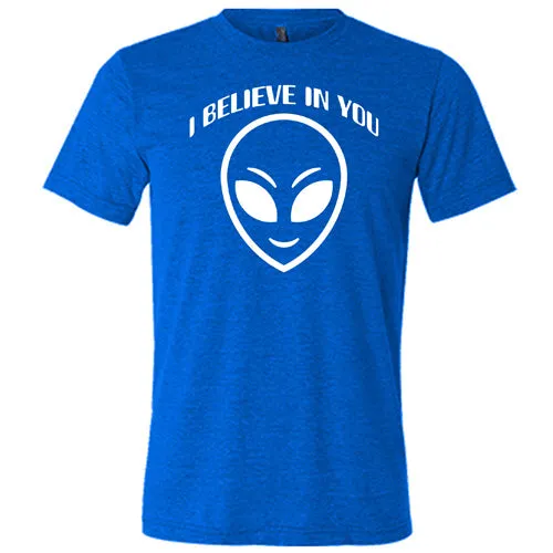 I Believe In You Shirt Unisex