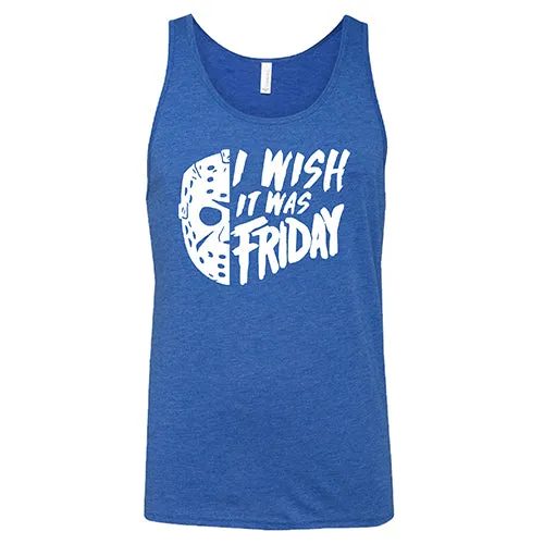 I Wish It Was Friday Shirt Unisex