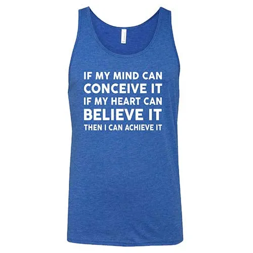 If My Mind Can Conceive It If My Heart Can Believe It Then I Can Achieve It Shirt Unisex