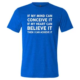 If My Mind Can Conceive It If My Heart Can Believe It Then I Can Achieve It Shirt Unisex